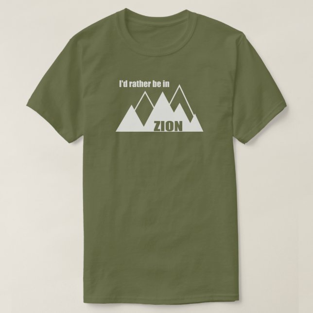 I'd Rather Be In Zion National Park Utah Mountain T-Shirt (Design Front)