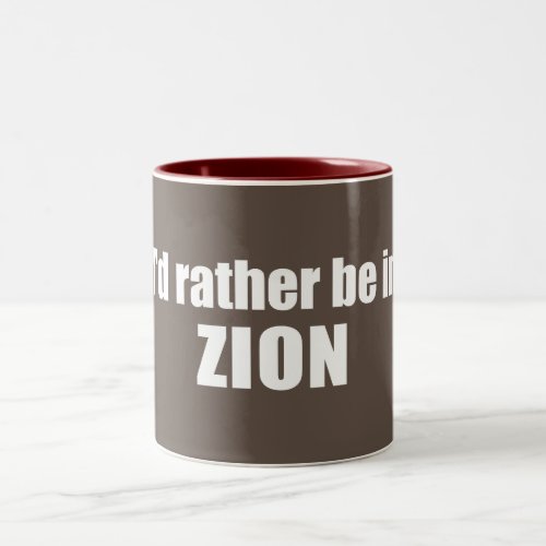 Id Rather Be In Zion National Park Utah Two_Tone Coffee Mug