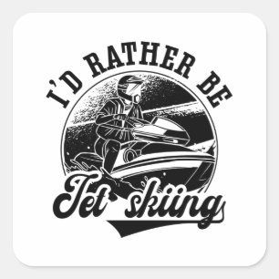 I'd Rather Be Jet Skiing Jet Ski Rider Jetski Square Sticker