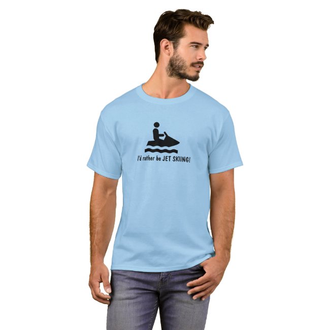 I'd rather be JET SKIING! T-Shirt
