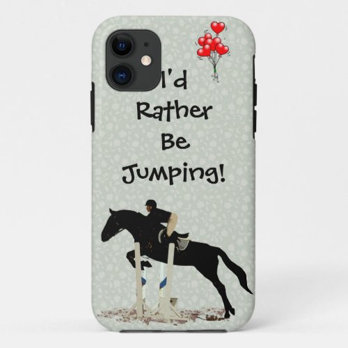 Id Rather Be Jumping Horse iPhone 11 Case