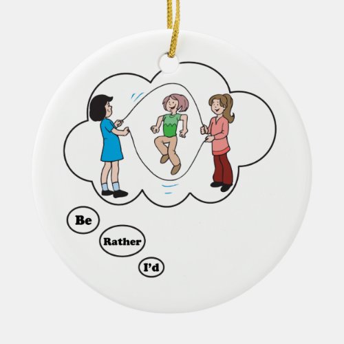 Id rather be Jumping Rope 4 Ceramic Ornament