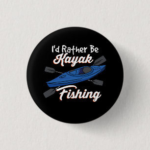 I'd Rather Be Kayak Fishing Button