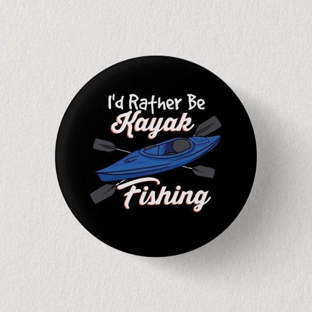 I'd Rather Be Kayak Fishing Button (Front)
