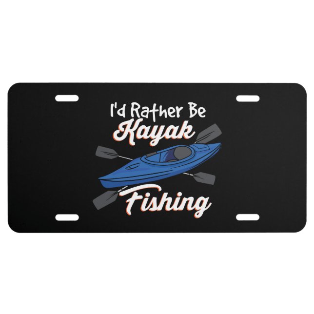 I'd Rather Be Kayak Fishing License Plate (Front)
