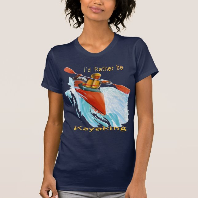 I'd Rather be Kayaking 2 T-Shirt (Front)