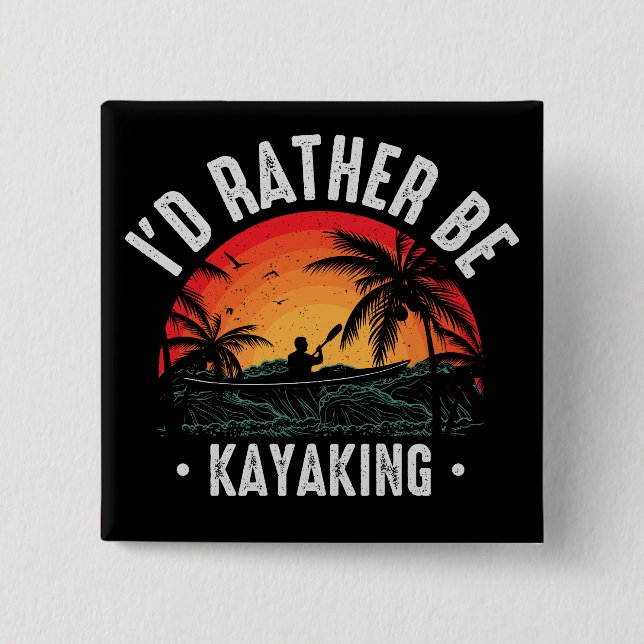 I'd Rather Be Kayaking Button (Front)