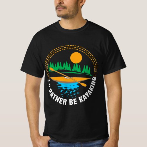 Id Rather Be Kayaking _ Funny Gift Print T_Shirt