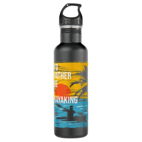 Id Rather Be Kayaking _ Funny Kayak Kayaker  Stainless Steel Water Bottle