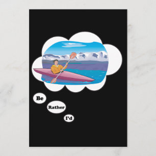 I'd rather be Kayaking Invitation