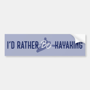 I'd Rather Be Kayaking Kaykers Blue Bumper Sticker
