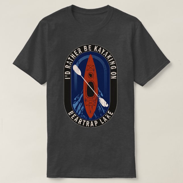 Id Rather Be Kayaking On Beartrap Lake in Wisconsi T-Shirt (Design Front)