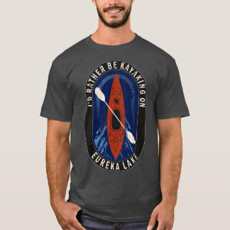 Id Rather Be Kayaking On Eureka Lake in Wisconsin T-Shirt