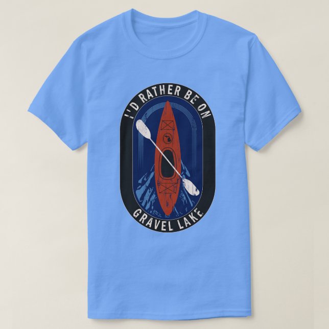 Id Rather Be Kayaking On Gravel Lake in MI T-Shirt (Design Front)