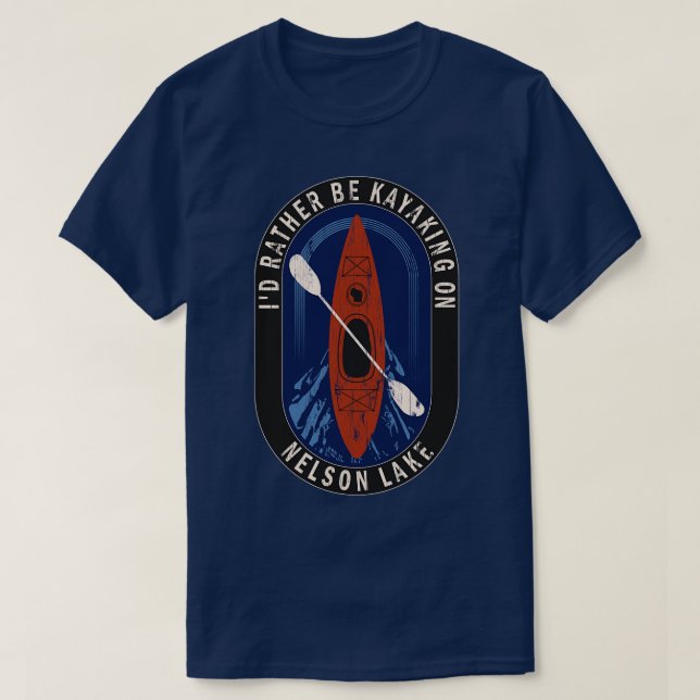 Id Rather Be Kayaking On Nelson Lake in Wisconsin T-Shirt (Design Front)