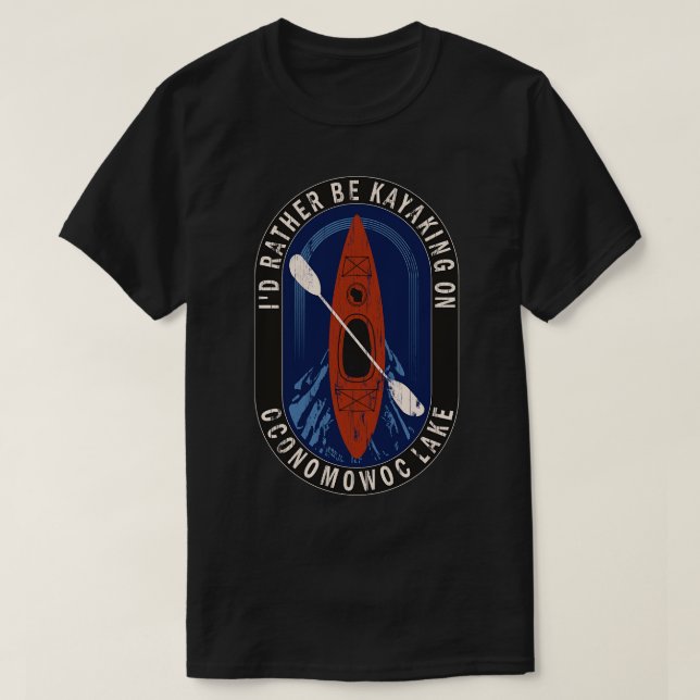 Id Rather Be Kayaking On Oconomowoc Lake in Wiscon T-Shirt (Design Front)