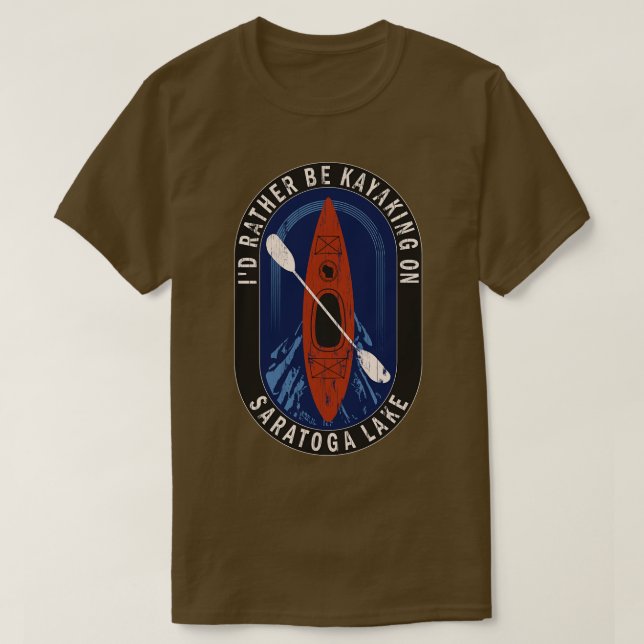 Id Rather Be Kayaking On Saratoga Lake in Wisconsi T-Shirt (Design Front)