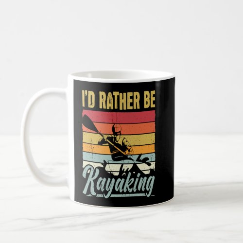Id Rather Be Kayaking Outdoor  watersport  Coffee Mug
