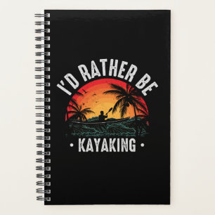 I'd Rather Be Kayaking Planner