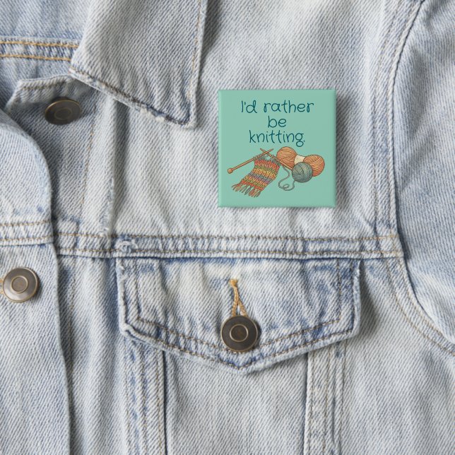 I'd rather be knitting. button (In Situ)