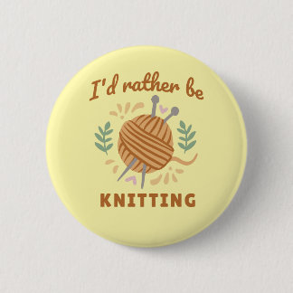 I'd Rather Be Knitting Button