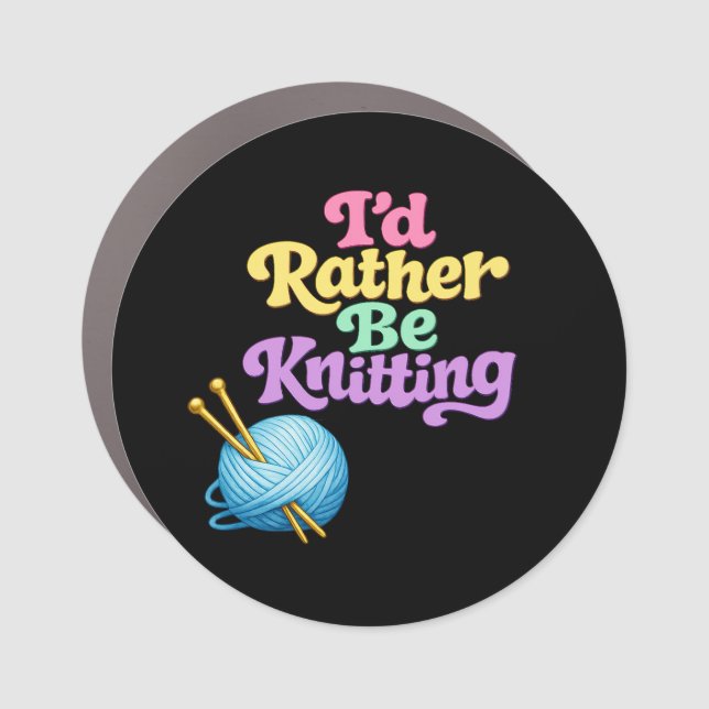  I'd Rather Be Knitting Car Magnet (Front)