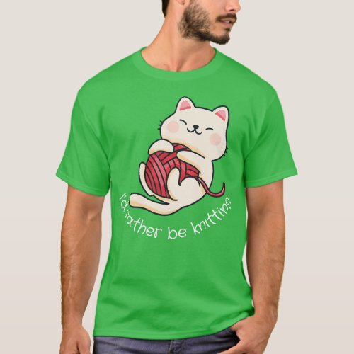 ID Rather Be Knitting Cat T_Shirt