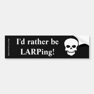 I'd Rather Be LARPing! White Skull Bumper Sticker
