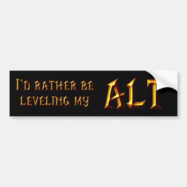 I'd Rather Be Leveling My Alt Bumper Sticker (Front)