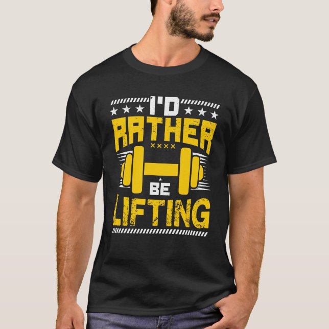 I'd Rather Be Lifting - Funny Workout Gym Meme T-Shirt (Front)