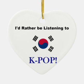 I'd Rather be Listening to KPOP! Ceramic Ornament