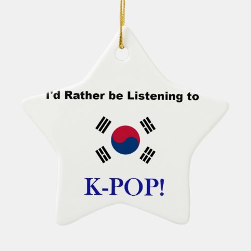 Id Rather be Listening to KPOP Ceramic Ornament