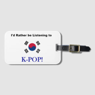 I'd Rather be Listening to KPOP! Luggage Tag