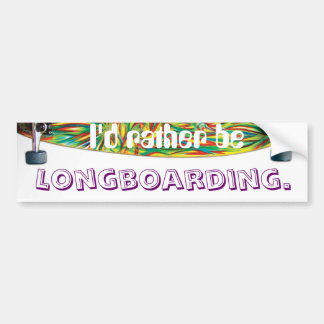I'd rather be, longboarding bumper sticker