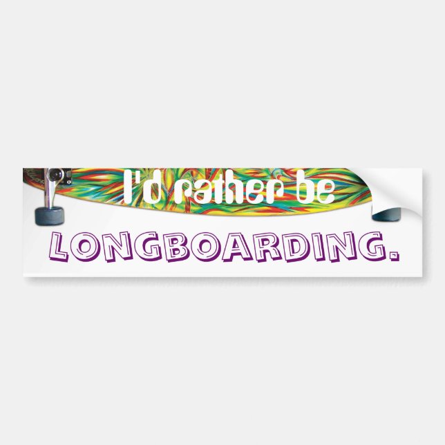 I'd rather be, longboarding bumper sticker (Front)