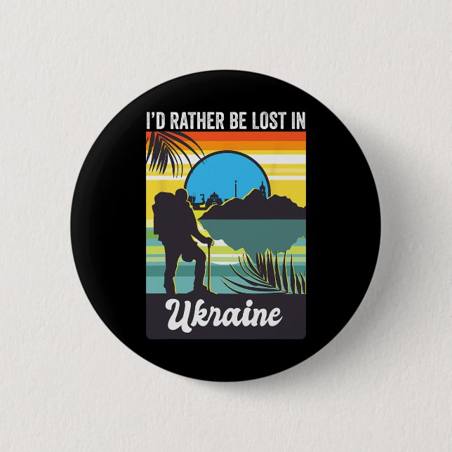 I'd Rather Be Lost In Ukraine Trip Souvenir Vacati Button (Front)