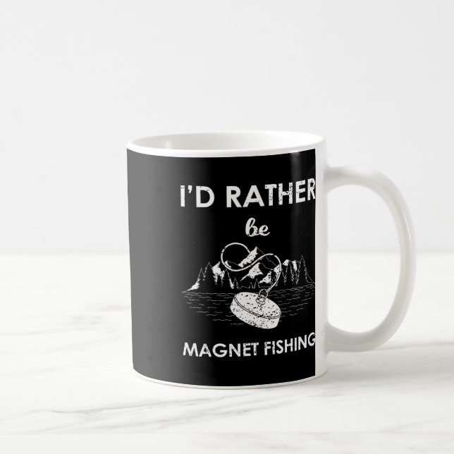 I'd Rather Be Magnet Fishing  Coffee Mug (Right)