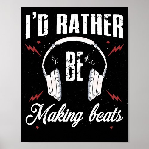 Id Rather be Making Beats Music Producer Poster