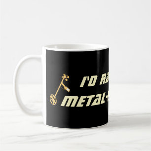 Id Rather Be Metal Detecting Funny Detectorist Coffee Mug