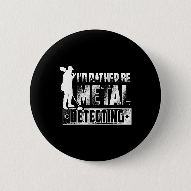 I'd Rather Be Metal Detecting T Shirt - Treasure H Button (Front)