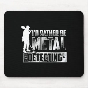 I'd Rather Be Metal Detecting T Shirt - Treasure H Mouse Pad