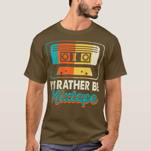 Id rather Be Mixtape T shirt For Women
