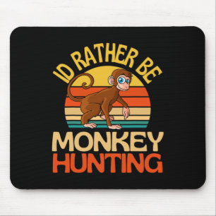 Id Rather Be Monkey Hunting Cute Monkey Lover  Mouse Pad