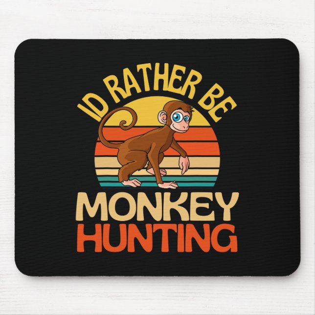 Id Rather Be Monkey Hunting Cute Monkey Lover  Mouse Pad (Front)