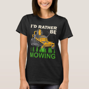 Id Rather Be Mowing Funny Mower T-Shirt