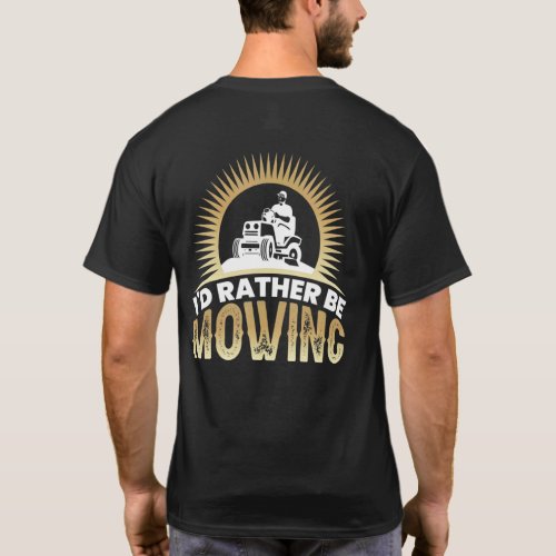 Id Rather Be Mowing Lawn Mowing Gardening Landsca T_Shirt