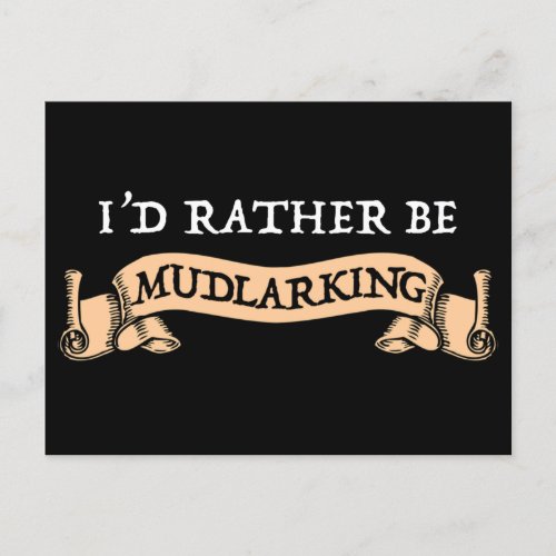 Id Rather Be Mudlarking Postcard