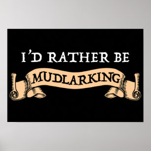 I'd Rather Be Mudlarking Poster
