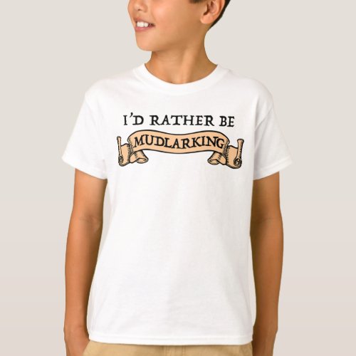 Id Rather Be Mudlarking T_Shirt