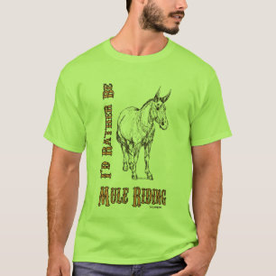 I'd Rather Be Mule Riding T-Shirt